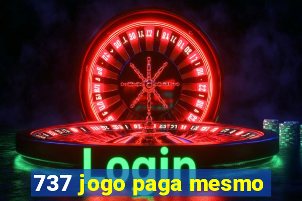 737 jogo paga mesmo